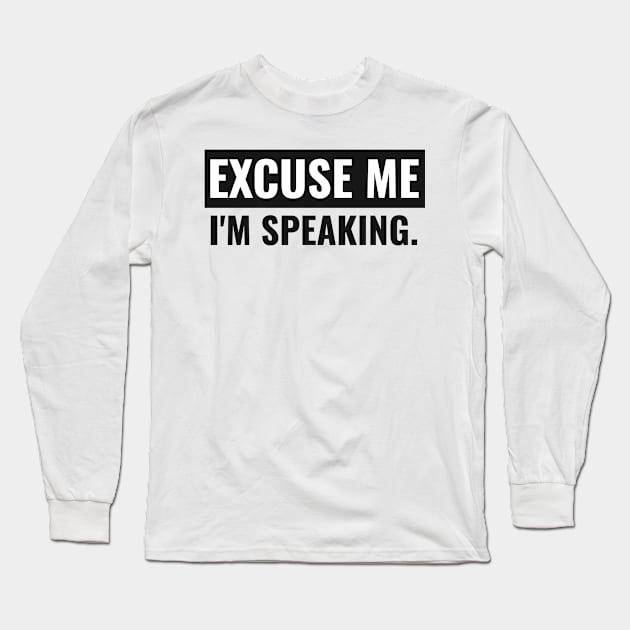 Excuse me I'm Speaking. Light Long Sleeve T-Shirt by marko.vucilovski@gmail.com